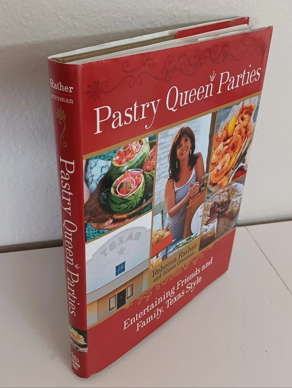 Pastry Queen Parties: Entertaining Friends and Family, Texas Style Cookbook